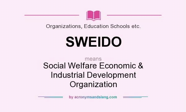 What does SWEIDO mean? It stands for Social Welfare Economic & Industrial Development Organization