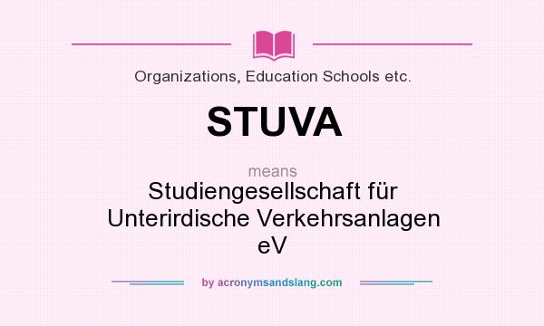 What does STUVA mean? It stands for Studiengesellschaft für Unterirdische Verkehrsanlagen eV