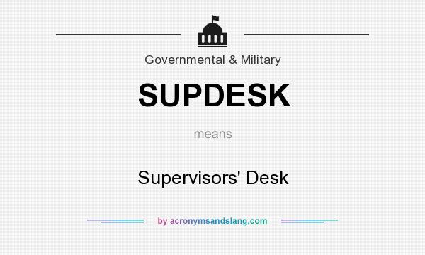 What does SUPDESK mean? It stands for Supervisors` Desk