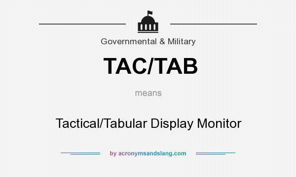What does TAC/TAB mean? It stands for Tactical/Tabular Display Monitor