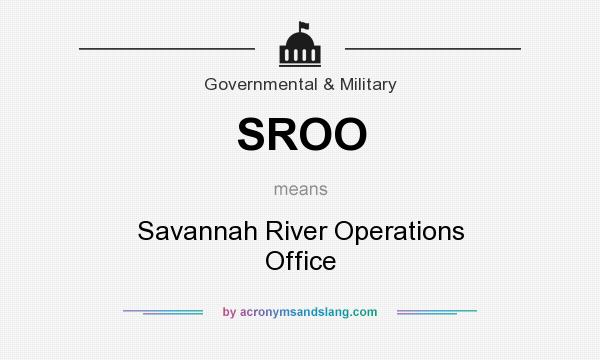 What does SROO mean? It stands for Savannah River Operations Office