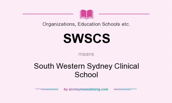 What does SWSCS mean? It stands for South Western Sydney Clinical School