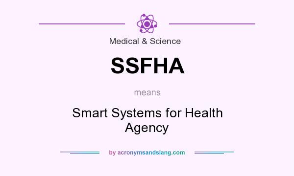 What does SSFHA mean? It stands for Smart Systems for Health Agency