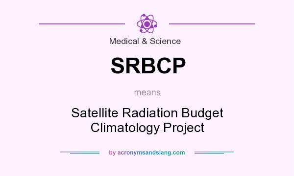 What does SRBCP mean? It stands for Satellite Radiation Budget Climatology Project