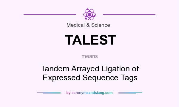 What does TALEST mean? It stands for Tandem Arrayed Ligation of Expressed Sequence Tags
