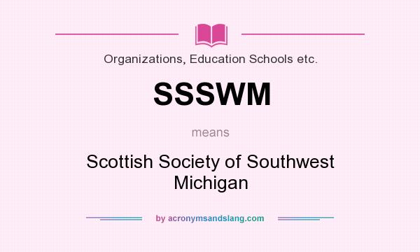 What does SSSWM mean? It stands for Scottish Society of Southwest Michigan