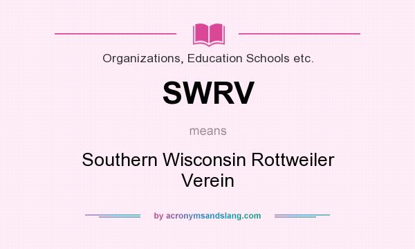 What does SWRV mean? It stands for Southern Wisconsin Rottweiler Verein