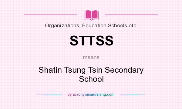 What does STTSS mean? It stands for Shatin Tsung Tsin Secondary School