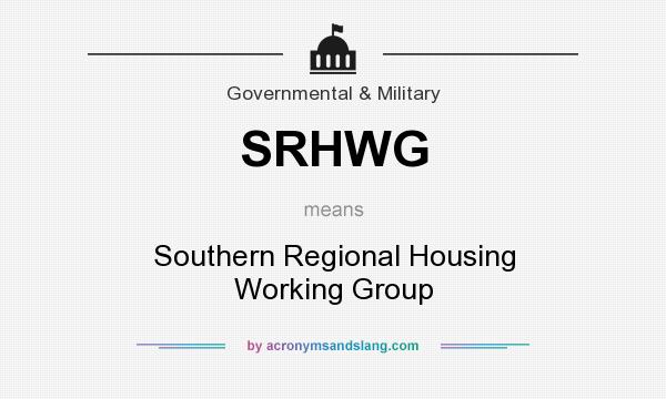 What does SRHWG mean? It stands for Southern Regional Housing Working Group