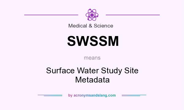 What does SWSSM mean? It stands for Surface Water Study Site Metadata