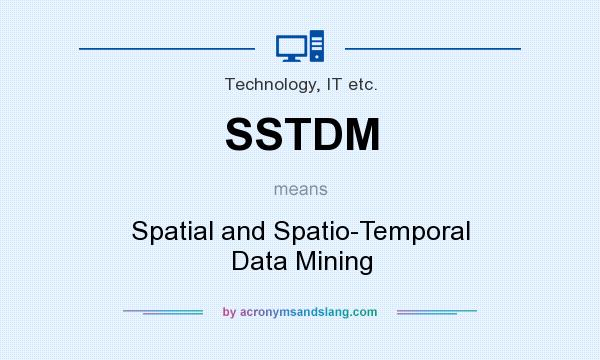 What does SSTDM mean? It stands for Spatial and Spatio-Temporal Data Mining