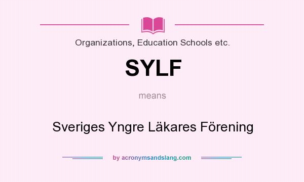 What does SYLF mean? It stands for Sveriges Yngre Läkares Förening