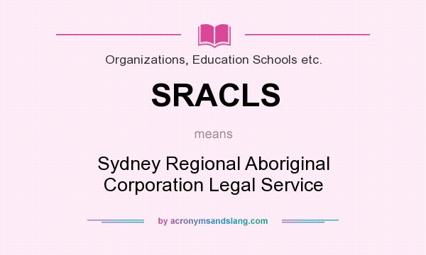 What does SRACLS mean? It stands for Sydney Regional Aboriginal Corporation Legal Service