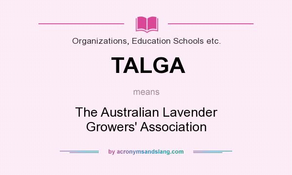 What does TALGA mean? It stands for The Australian Lavender Growers` Association