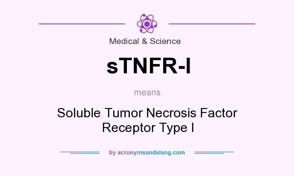 What does sTNFR-I mean? It stands for Soluble Tumor Necrosis Factor Receptor Type I