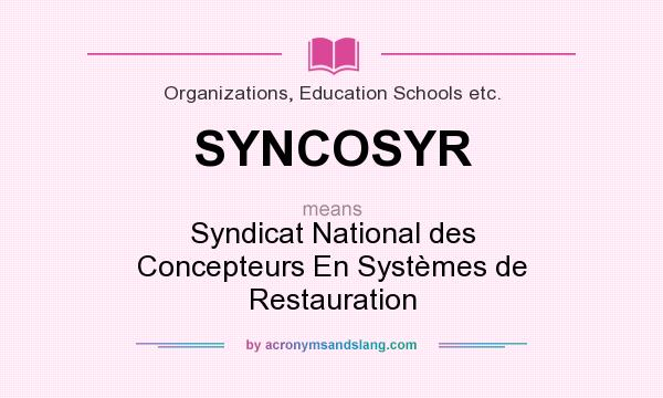What does SYNCOSYR mean? It stands for Syndicat National des Concepteurs En Systèmes de Restauration
