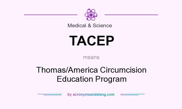 What does TACEP mean? It stands for Thomas/America Circumcision Education Program