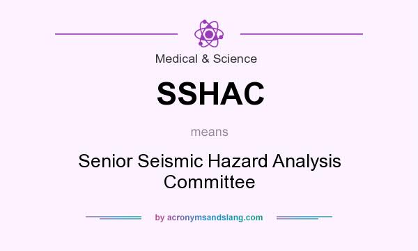 What does SSHAC mean? It stands for Senior Seismic Hazard Analysis Committee