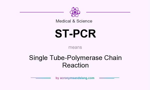 What does ST-PCR mean? It stands for Single Tube-Polymerase Chain Reaction