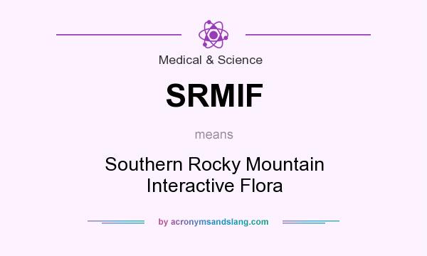 What does SRMIF mean? It stands for Southern Rocky Mountain Interactive Flora