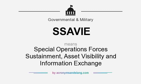What does SSAVIE mean? It stands for Special Operations Forces Sustainment, Asset Visibility and Information Exchange