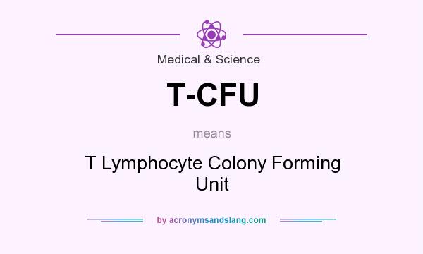 What does T-CFU mean? It stands for T Lymphocyte Colony Forming Unit