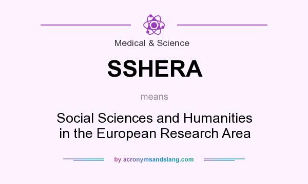 What does SSHERA mean? It stands for Social Sciences and Humanities in the European Research Area