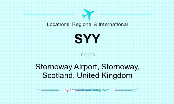 What does SYY mean? It stands for Stornoway Airport, Stornoway, Scotland, United Kingdom