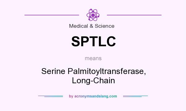 What does SPTLC mean? It stands for Serine Palmitoyltransferase, Long-Chain