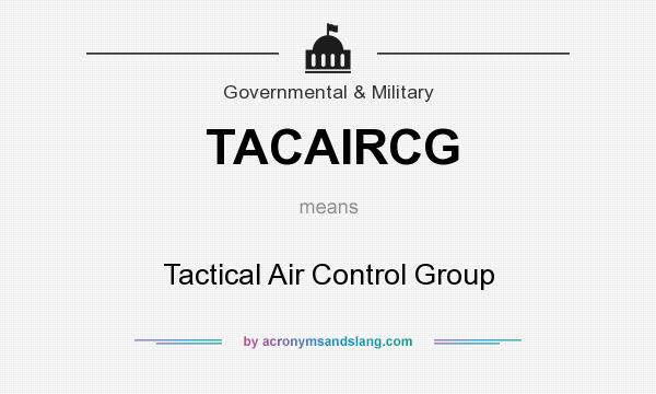 What does TACAIRCG mean? It stands for Tactical Air Control Group