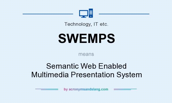 What does SWEMPS mean? It stands for Semantic Web Enabled Multimedia Presentation System