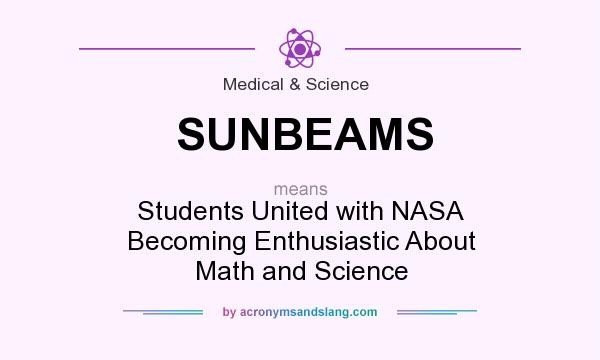 What does SUNBEAMS mean? It stands for Students United with NASA Becoming Enthusiastic About Math and Science