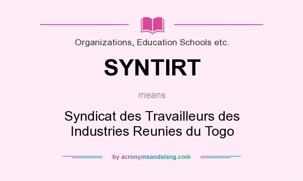 What does SYNTIRT mean? It stands for Syndicat des Travailleurs des Industries Reunies du Togo