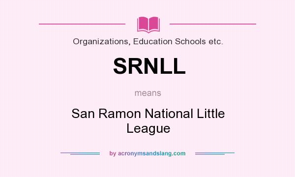 What does SRNLL mean? It stands for San Ramon National Little League