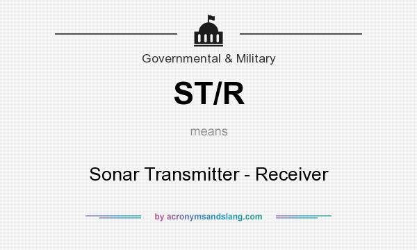 What does ST/R mean? It stands for Sonar Transmitter - Receiver