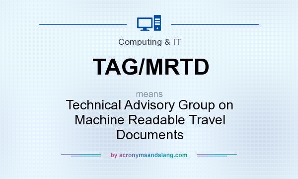 What does TAG/MRTD mean? It stands for Technical Advisory Group on Machine Readable Travel Documents