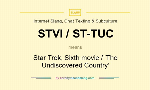 What does STVI / ST-TUC mean? It stands for Star Trek, Sixth movie / `The Undiscovered Country`