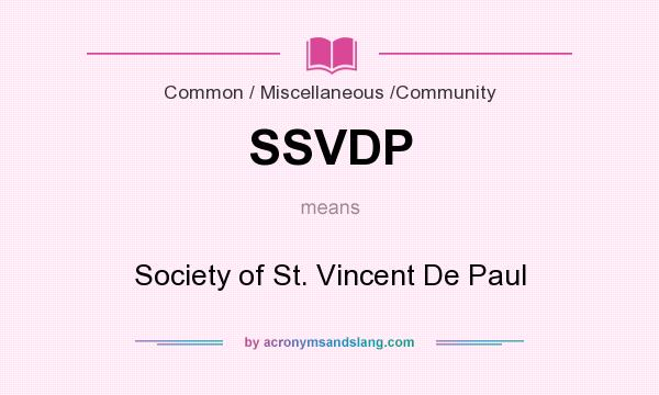 What does SSVDP mean? It stands for Society of St. Vincent De Paul