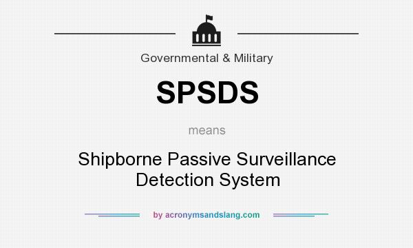 What does SPSDS mean? It stands for Shipborne Passive Surveillance Detection System