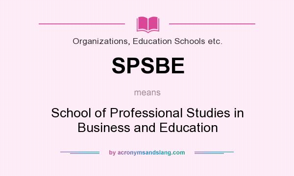 What does SPSBE mean? It stands for School of Professional Studies in Business and Education