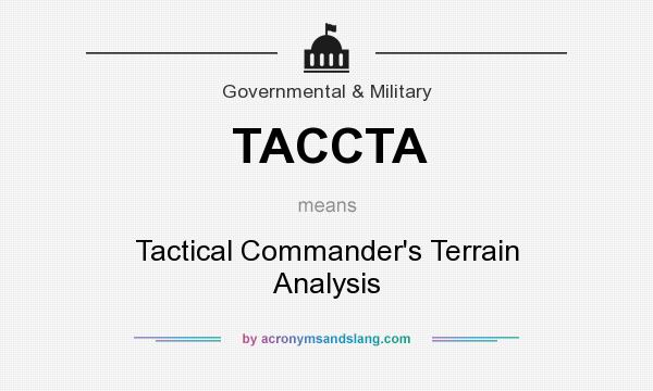 What does TACCTA mean? It stands for Tactical Commander`s Terrain Analysis
