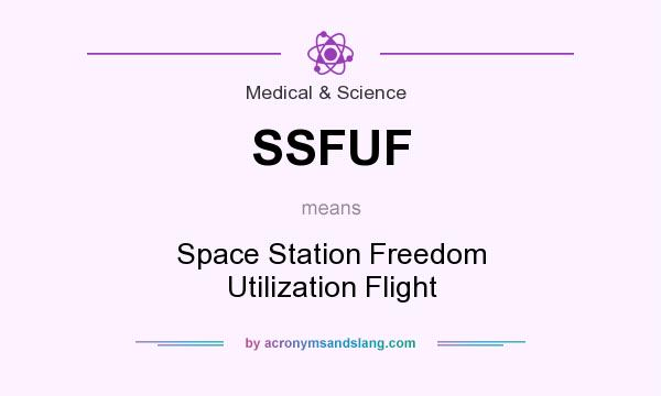 What does SSFUF mean? It stands for Space Station Freedom Utilization Flight