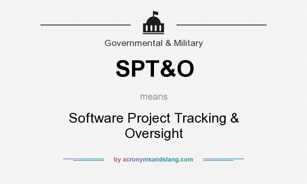 What does SPT&O mean? It stands for Software Project Tracking & Oversight