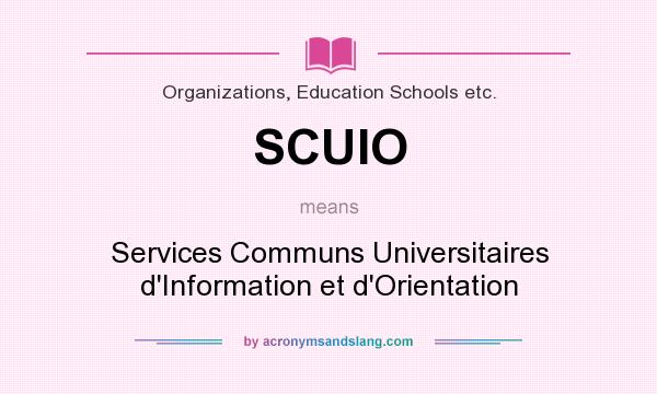 What does SCUIO mean? It stands for Services Communs Universitaires d`Information et d`Orientation