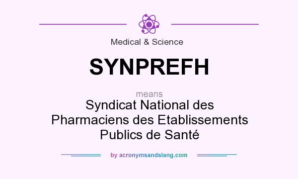 What does SYNPREFH mean? It stands for Syndicat National des Pharmaciens des Etablissements Publics de Santé