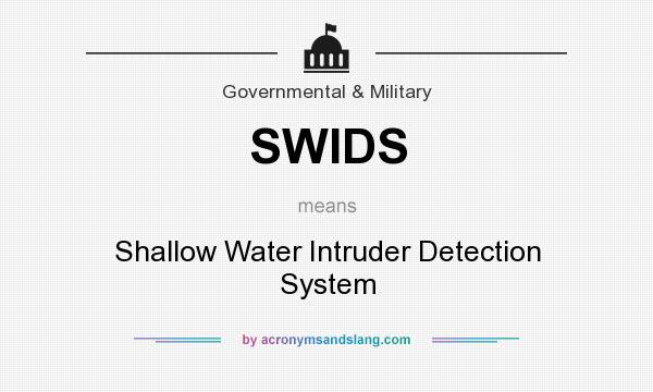What does SWIDS mean? It stands for Shallow Water Intruder Detection System