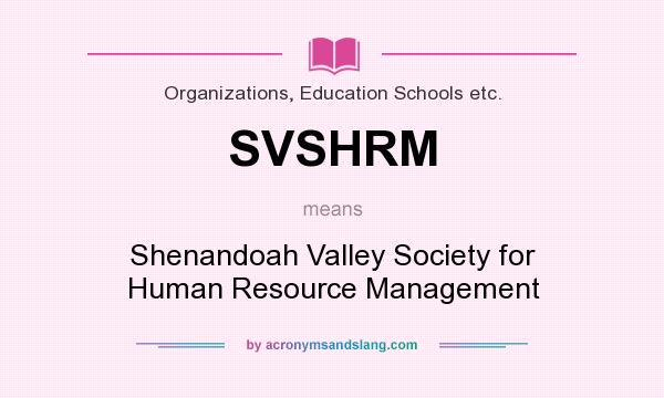 What does SVSHRM mean? It stands for Shenandoah Valley Society for Human Resource Management