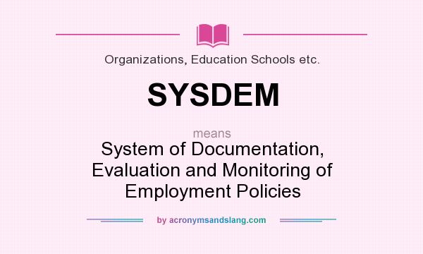 What does SYSDEM mean? It stands for System of Documentation, Evaluation and Monitoring of Employment Policies