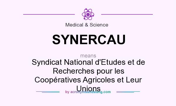What does SYNERCAU mean? It stands for Syndicat National d`Etudes et de Recherches pour les Coopératives Agricoles et Leur Unions
