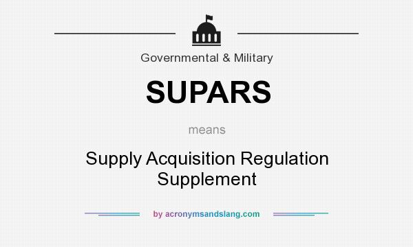 What does SUPARS mean? It stands for Supply Acquisition Regulation Supplement